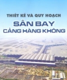 Ebook Thiết kế và quy hoạch sân bay cảng hàng không - PGS.TS. Phạm Huy Khang