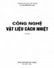 Giáo trình Công nghệ vật liệu cách nhiệt: Phần 1 - TS. Nguyễn Như Quý